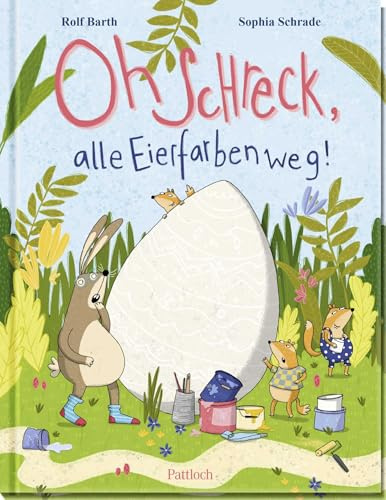 Oh Schreck, alle Eierfarben weg!: Lustiges Oster-Bilderbuch zum Vorlesen oder Selberlesen ab 4 Jahren. Ein tolles Geschenk fürs Osternest (Geschenke fürs Osternest)
