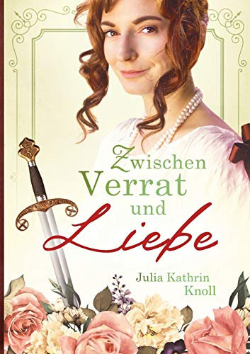 Zwischen Verrat und Liebe: Der Soldat des Königs Band 1 (Neuauflage)