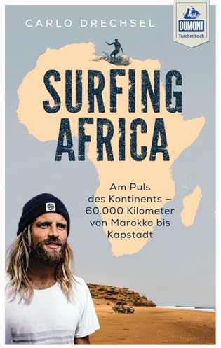 Surfing Africa: Am Puls des Kontinents - 60.000 Kilometer von Marokko bis Kapstadt (DUMONT Taschenbuch)