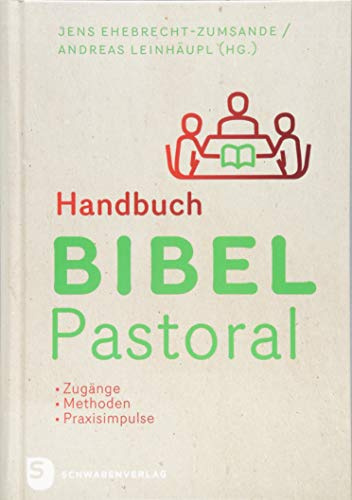 Handbuch Bibel-Pastoral: Zugänge - Methoden - Praxisimpulse