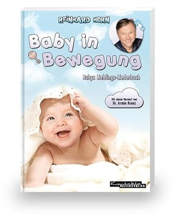 Baby in Bewegung: Babys Lieblings-Liederbuch