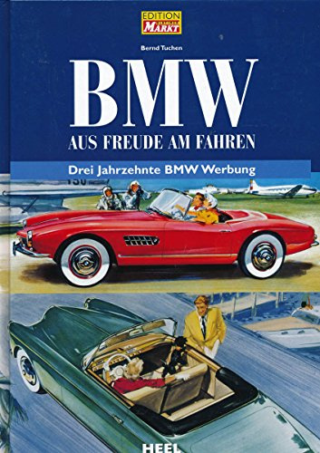 BMW - Aus Freude am Fahren. Drei Jahrzehnte BMW-Werbung
