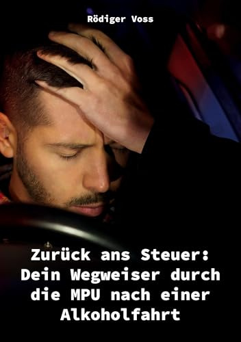 Zurück ans Steuer: Dein Wegweiser durch die MPU nach einer Alkoholfahrt