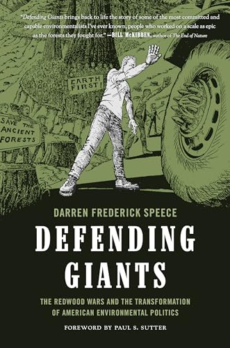 Defending Giants: The Redwood Wars and the Transformation of American Environmental Politics (Weyerhaeuser Environmental Books)