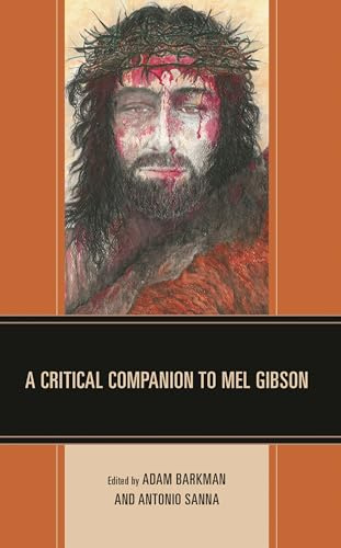 A Critical Companion to Mel Gibson (Critical Perspectives on Contemporary Directors)