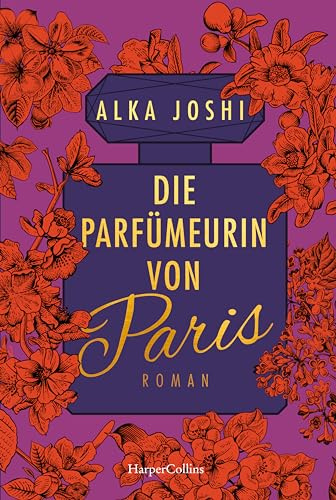 Die Parfümeurin von Paris: Roman | Die Fortsetzung der Bestseller »Die Hennakünstlerin« und »Der Geheimnishüter von Jaipur« | Netflix-Serie mit Freida Pinto in Planung (Die Jaipur-Trilogie, Band 3)