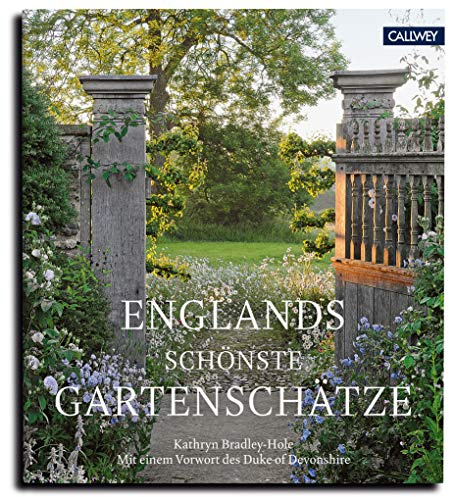 Englands schönste Gartenschätze: Mit einem Vorwort des Duke of Devonshire