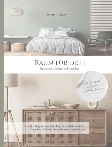 Raum für Dich: Bewusstes Wohnen und Gestalten für Räume, die deine Persönlichkeit widerspiegeln und dein Wohlbefinden steigern