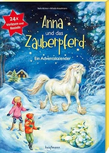 Anna und das Zauberpferd. Ein XXL-Bastel-Adventskalender (Adventskalender mit Geschichten für Kinder: Ein Buch zum Vorlesen und Basteln)