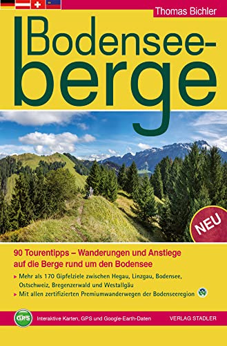 Bodenseeberge: 90 Tourentipps - Wanderungen und Anstiege auf die Berge rund um den Bodensee