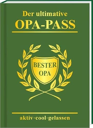 Der ultimative Opa Pass: aktiv - cool - gelassen