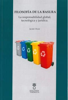 Filosofía de la basura.: La responsabilidad global tecnológica y juridica: 9 (Estudios Thémata)