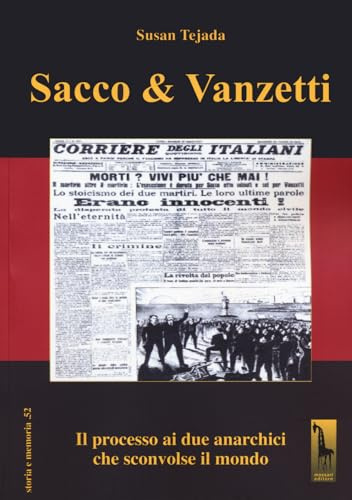 Sacco & Vanzetti. Il processo ai due anarchici che sconvolse il mondo (Storia e memoria)