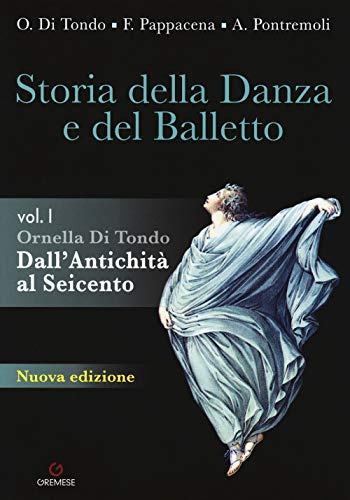Storia della danza e del balletto. Per le Scuole superiori. Con espansione online. Dall'antichità al Seicento (Vol. 1)