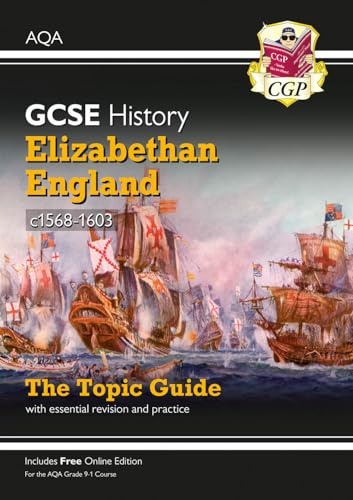 GCSE History AQA Topic Revision Guide - Elizabethan England, c1568-1603: for the 2027 and 2028 exams (CGP AQA GCSE History)