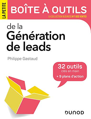La petite boîte à outils de la Génération de leads: 32 outils clés en main et 9 plans d'action