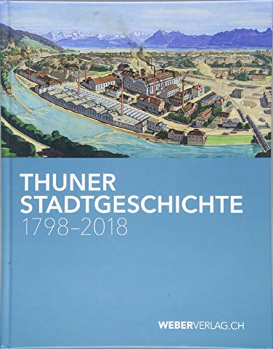 Thuner Stadtgeschichte 1798–2018