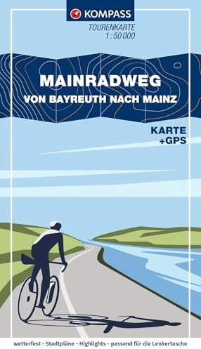KOMPASS Fahrrad-Tourenkarte Main-Radweg, Von Bayreuth nach Mainz 1:50.000: Leporello Karte, reiß- und wetterfest