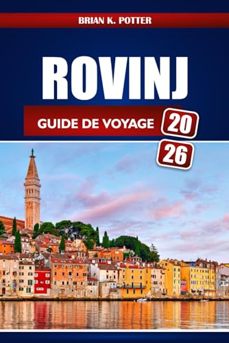 Rovinj Guide De Voyage 2026: Explorez la région d'Istrie en Croatie, les principales destinations, les plages époustouflantes et les aventures palpitantes dans le secret côtier européen