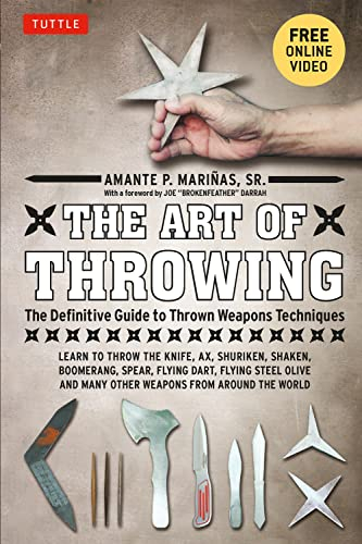 The Art of Throwing: The Definitive Guide to Thrown Weapons Techniques: The Definitive Guide to Thrown Weapons Techniques [DVD Included]: The ... [Instructional Video Download Included]