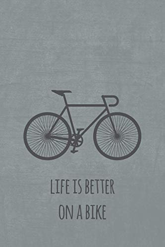 Life is better on a bike: Notizbuch oder Journal für Rennradfahrer und Fahrradfans