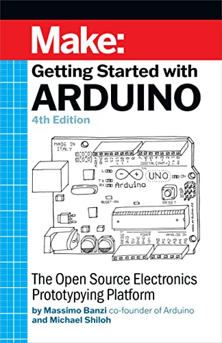 Getting Started with Arduino 4e: The Open Source Electronics Prototyping Platform (Make)