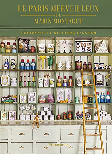 LE PARIS MERVEILLEUX DE MARIN MONTAGUT - ECHOPPES ET ATELIERS D'ANTAN - ILLUSTRATIONS, NOIR ET BLANC: Échoppes et ateliers d'antan