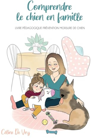 Comprendre le chien en famille: Livre pédagogique prévention morsure de chiens