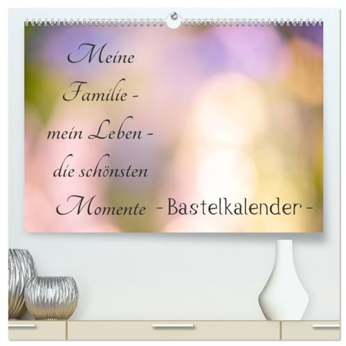 Meine Familie - mein Leben - die schönsten Momente - Bastelkalender (hochwertiger Premium Wandkalender 2026 DIN A2 quer), Kunstdruck in Hochglanz: ... in Szene gesetzt werden (CALVENDO Menschen)