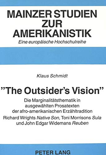 «The Outsider's Vision»: Die Marginalitätsthematik in ausgewählten Prosatexten der afro-amerikanischen Erzähltradition.- Richard Wrights Native ... (Mainzer Studien zur Amerikanistik, Band 28)