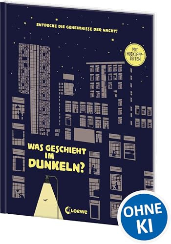 Was geschieht im Dunkeln?: Entdecke die Geheimnisse der Nacht! - Sachbuch über das Thema Dunkelheit für Kinder ab 6 Jahren - Mit Ausklappseiten - Cover leuchtet im Dunkeln!
