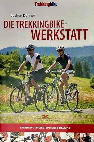 Die Trekkingbike-Werkstatt: Einstellung - Pflege - Wartung - Reparatur