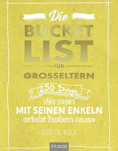 Die Bucket List für Großeltern: 250 Dinge, die man mit seinen Enkelkindern erlebt haben muss (AAZPU25)