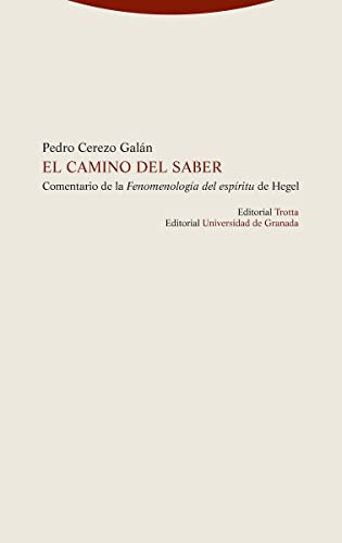 El camino del saber: Comentario de la «Fenomenología del espíritu» de Hegel (ESTRUCTURAS Y PROCESOS - FILOSOFIA)