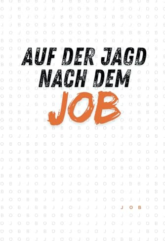 Auf der Jagd nach dem Job: – Ein Buch, bei dem der Spaß im Vordergrund steht! (Versteckte Worte, Band 1)