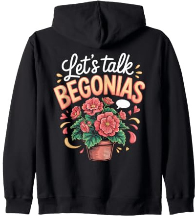 Let's Talk Begonias Houseplant Plant Lover Gardening Zip Hoodie