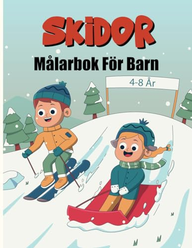 Skidor - Målarbok För Barn: Söta, Unika Och Förtjusande Mönster Med Djur, Barn ... Som Åker Snowboard Och Skridskor I Vackra Landskap För Älskare Av ... Till Flickor Och Pojkar I Åldrarna 4-8 9-12.