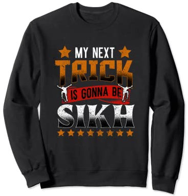 Only Sikh Trick Skateboard Waveboard Longboard Skater Sweatshirt