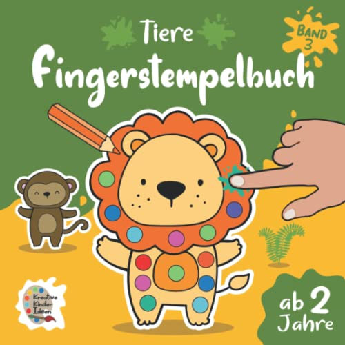 Fingerstempelbuch ab 2 Jahre Tiere - Band 3: Das große Tiere Fingerstempel Buch für Kinder zum kreativen Malen, Basteln, Fingerstempeln - Bastelbuch ... Motiven für Fingerfarben als Stempelbuch