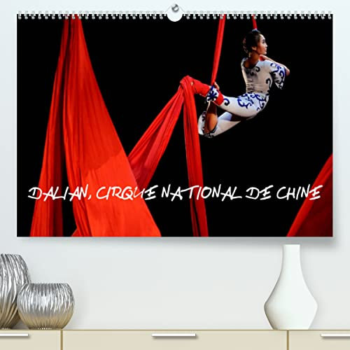 Dalian, Cirque National de Chine (Premium, hochwertiger DIN A2 Wandkalender 2023, Kunstdruck in Hochglanz): La partition romantique Casse-Noisette, de ... de Chine. (Calendrier mensuel, 14 Pages )