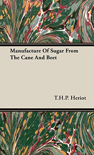 Manufacture of Sugar from the Cane and Beet