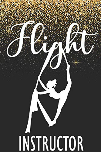 Flight Instructor:: Aerials Notebook Aerialist Practice Writing Diary Ruled Lined Pages Book 120 Pages 6 x 9 Gift for aerial silk aerial hoop and Circus performers