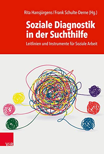 Soziale Diagnostik in der Suchthilfe: Leitlinien und Instrumente für Soziale Arbeit