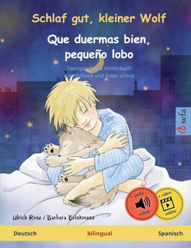 Schlaf gut, kleiner Wolf – Que duermas bien, pequeño lobo (Deutsch – Spanisch): Zweisprachiges Kinderbuch mit Hörbuch zum Herunterladen (Sefas bilinguale Bilderbücher – Deutsch / Spanisch, Band 1)
