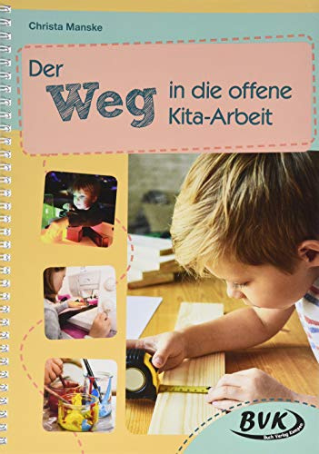 Der Weg in die offene Kita-Arbeit (Förderzeit im Kindergarten) | Praxisleitfaden für Erzieherinnen und Erzieher