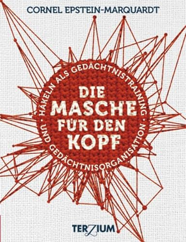 Die Masche für den Kopf: Häkeln als Gedächtnistraining und Gedächtnisorganisation