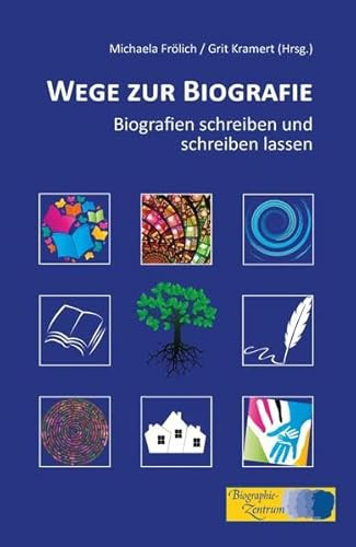 Wege zur Biografie: Biografien schreiben und schreiben lassen
