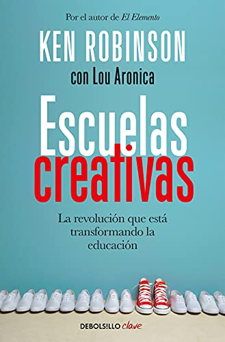 Escuelas creativas: La revolución que está transformando la educación (Best Seller | No Ficción)