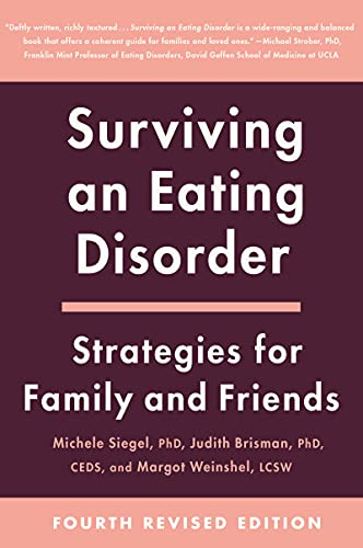 Surviving an Eating Disorder [Fourth Revised Edition]: Strategies for Family and Friends – The Classic Psychological Resource for Parents Supporting Loved Ones Through Recovery
