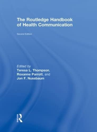 The Routledge Handbook of Health Communication (Routledge Communication Series)